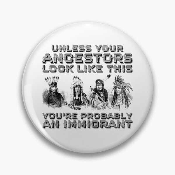 Item preview, Unless Your Ancestors Look Like This You're Immigrant designed and sold by SnickerTwist.