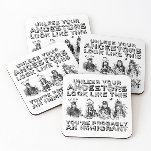 Item preview, Unless Your Ancestors Look Like This You're Immigrant designed and sold by SnickerTwist.