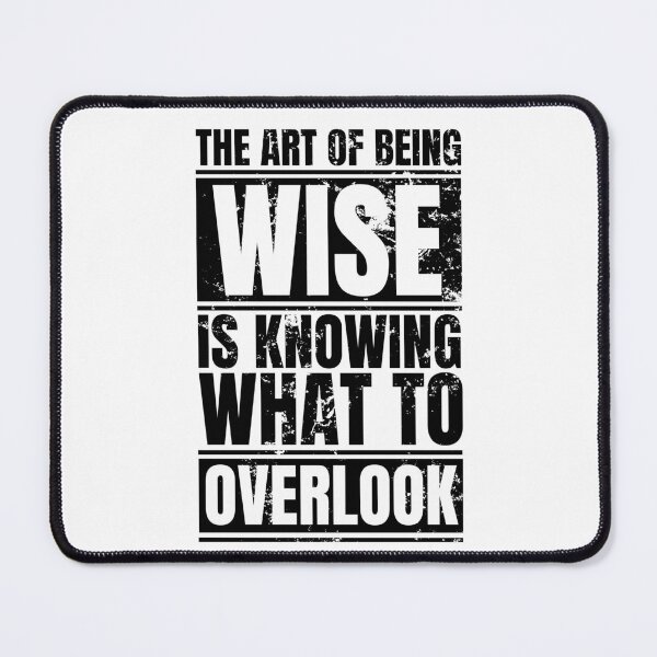 Item preview, The art of being wise is knowing what to overlook designed and sold by Dondonmart.