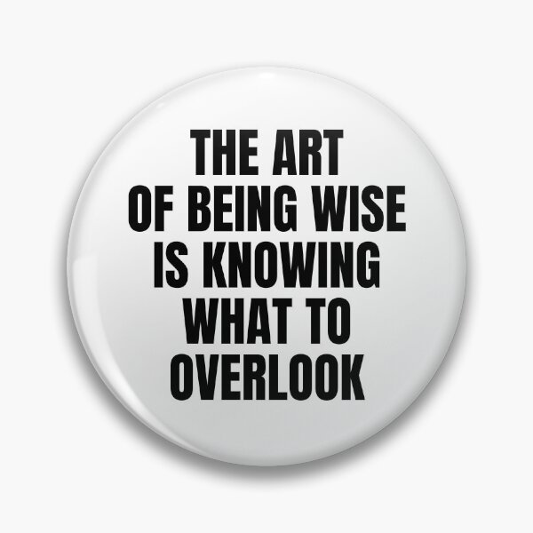 Item preview, The art of being wise is knowing what to overlook designed and sold by Dondonmart.