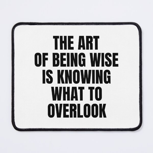 Item preview, The art of being wise is knowing what to overlook designed and sold by Dondonmart.
