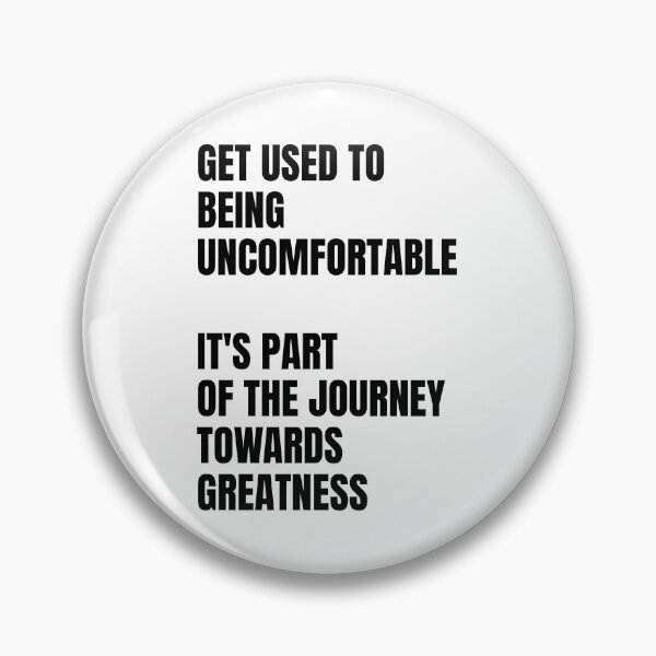 Item preview, Get used to being uncomfortable, it's part of the journey towards greatness designed and sold by Dondonmart.