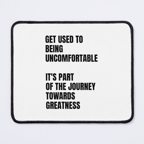 Item preview, Get used to being uncomfortable, it's part of the journey towards greatness designed and sold by Dondonmart.