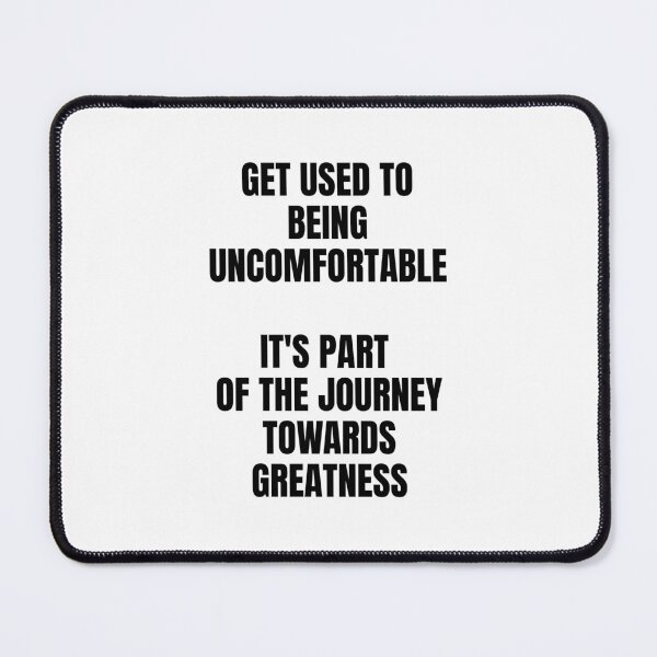 Item preview, Get used to being uncomfortable, it's part of the journey towards greatness designed and sold by Dondonmart.