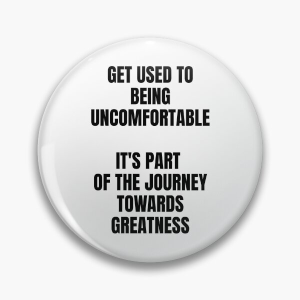 Item preview, Get used to being uncomfortable, it's part of the journey towards greatness designed and sold by Dondonmart.