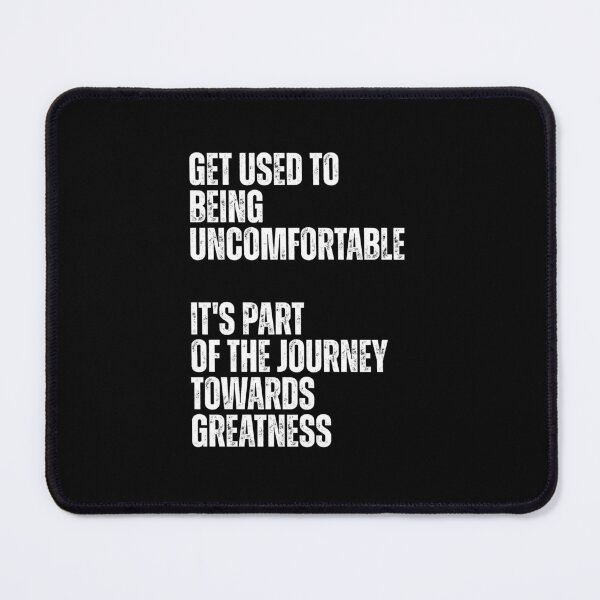 Item preview, Get used to being uncomfortable, it's part of the journey towards greatness designed and sold by Dondonmart.