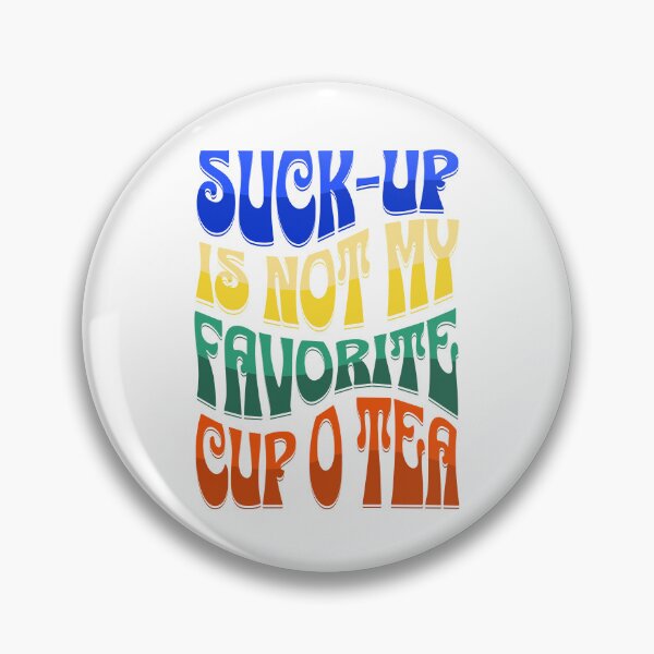 Item preview, Suck-up is not my favorite cup of tea designed and sold by CwynnShop.