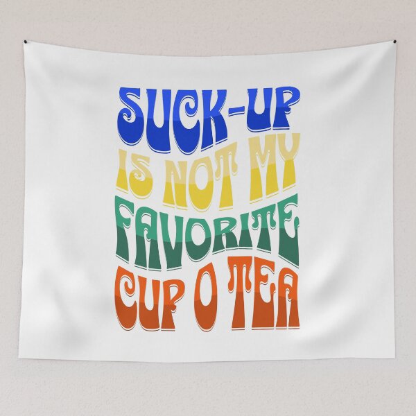 Item preview, Suck-up is not my favorite cup of tea designed and sold by CwynnShop.