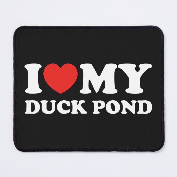 Item preview, I Love My Duck Pond designed and sold by shitpostee.