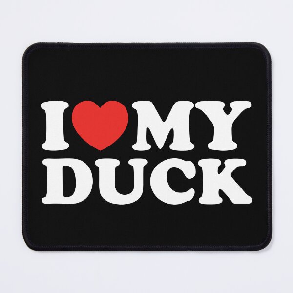 Item preview, I Love My Duck designed and sold by shitpostee.
