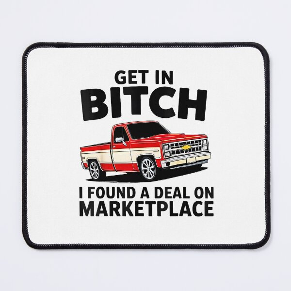 Item preview, Get in Bitch I Found A Deal On Marketplace Meme designed and sold by FerminVigo.