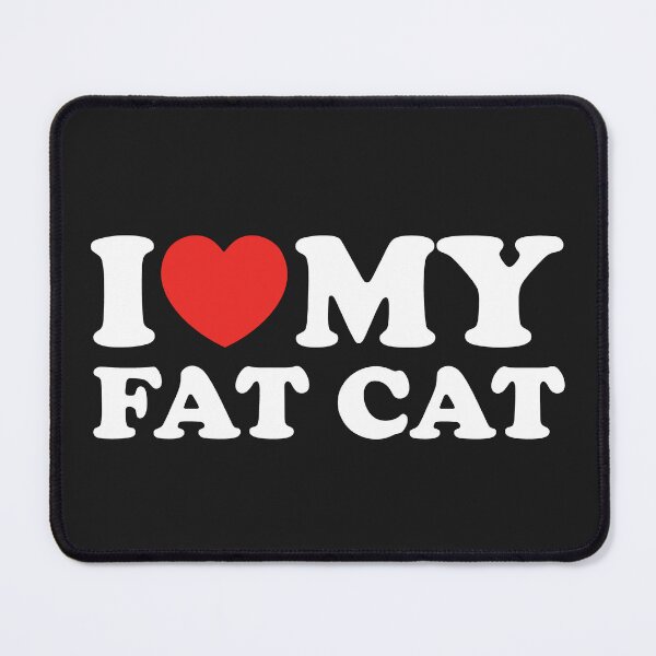 Item preview, I Love My Fat Cat designed and sold by shitpostee.