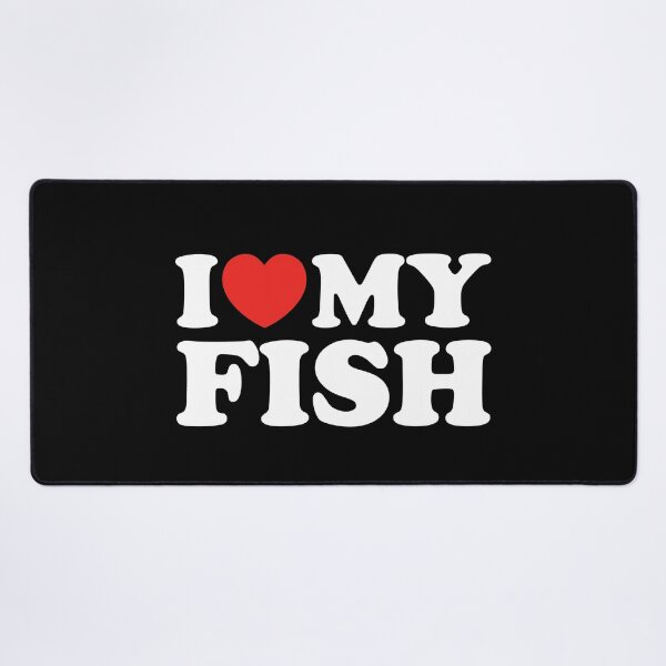 Item preview, I Love My Fish designed and sold by shitpostee.