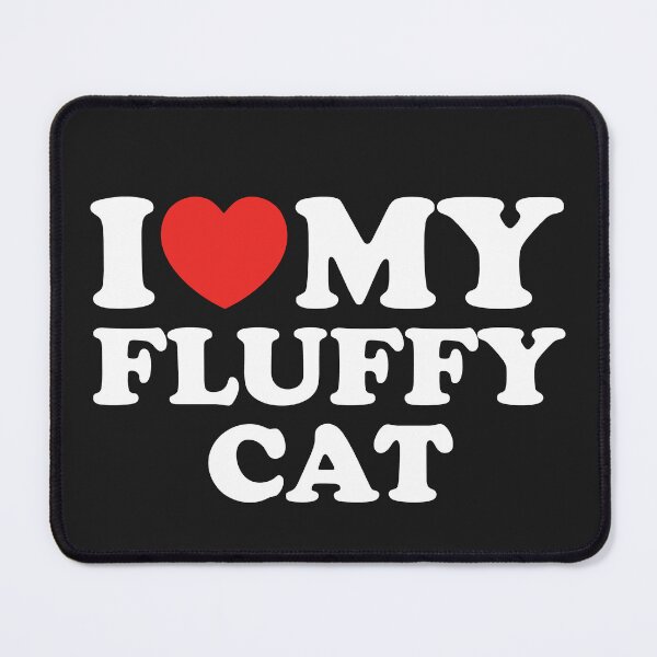 Item preview, I Love My Fluffy Cat designed and sold by shitpostee.