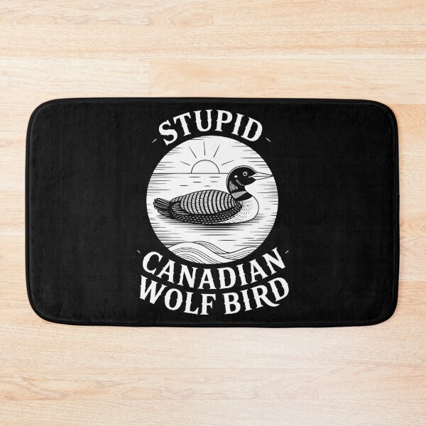 Item preview, Stupid Canadian Wolf Bird Funny Loon Humor designed and sold by BLZART.