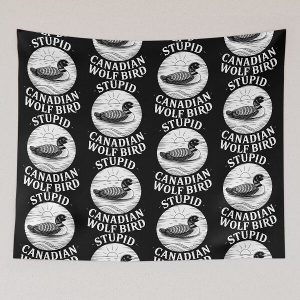 Item preview, Stupid Canadian Wolf Bird Funny Loon Humor designed and sold by BLZART.