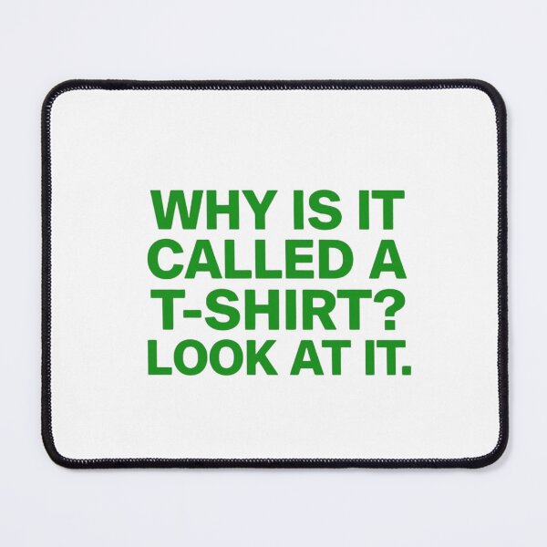 Item preview, Funny Why Is It Called A T-Shirt Green Quote designed and sold by EchoPrint Co..