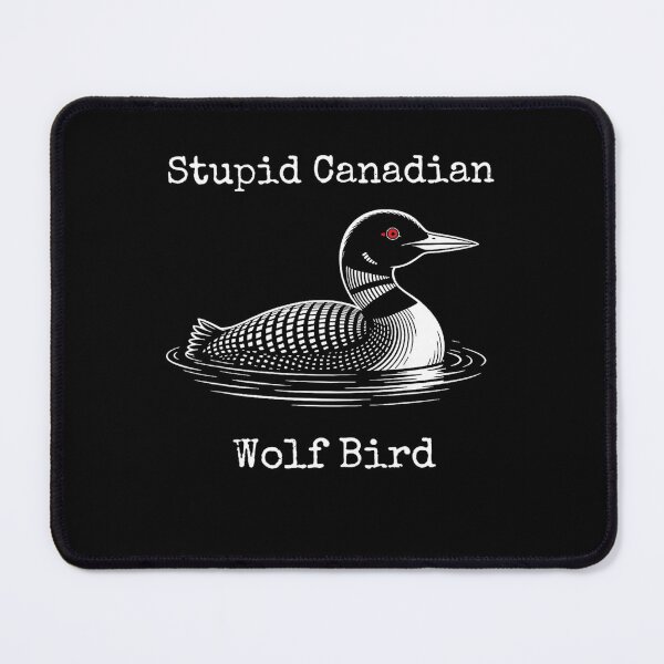 Item preview, Stupid-Canadian-Wolf-Bird designed and sold by FerminVigo.