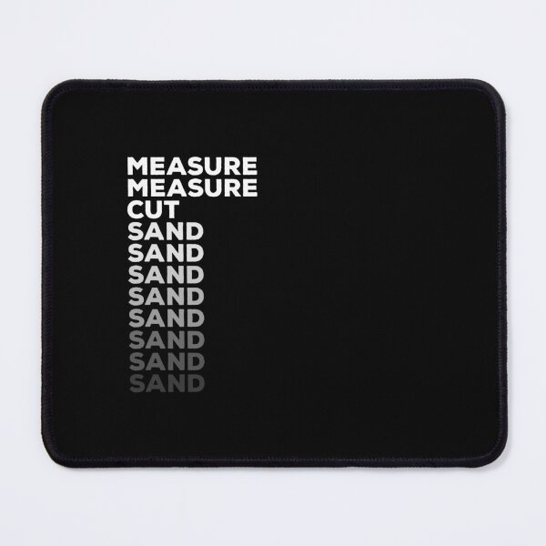 Item preview, Measure once, cut twice, sand forever designed and sold by IonianDesign.