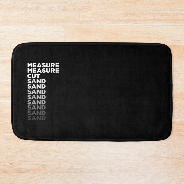 Item preview, Measure once, cut twice, sand forever designed and sold by IonianDesign.