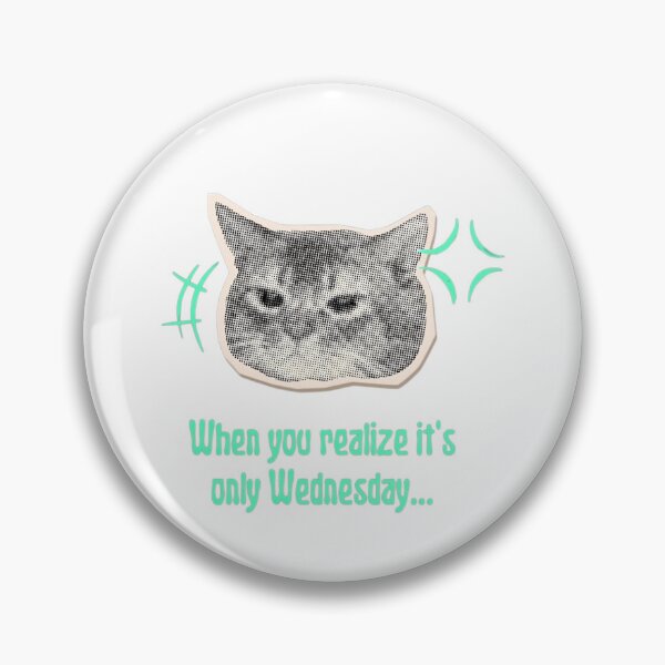 Item preview, When You Realize It’s Only Wednesday designed and sold by BlossomPixel.