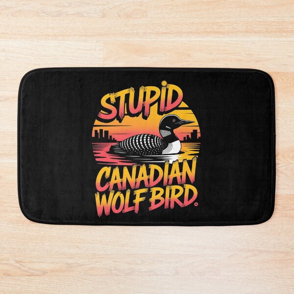 Item preview, Stupid Canadian Wolf Bird Funny Loon Humor designed and sold by BLZART.