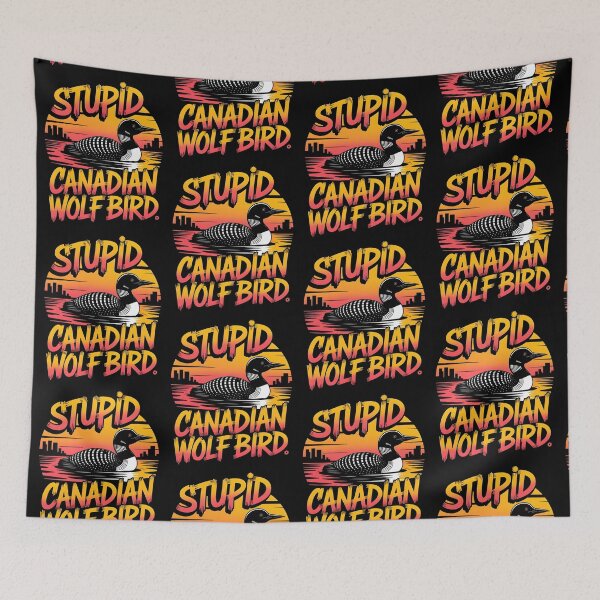 Item preview, Stupid Canadian Wolf Bird Funny Loon Humor designed and sold by BLZART.