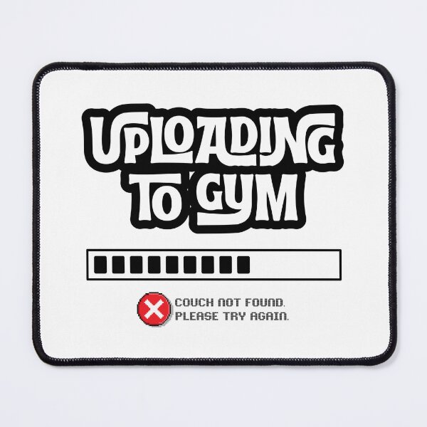 Item preview, Uploading to Gym... Failed - Couch not found Funny Gym Quote designed and sold by Artycom.
