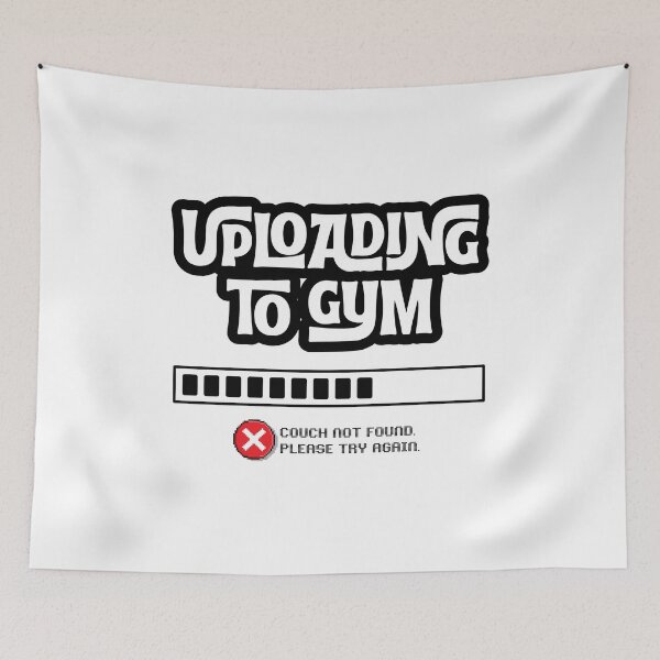 Item preview, Uploading to Gym... Failed - Couch not found Funny Gym Quote designed and sold by Artycom.