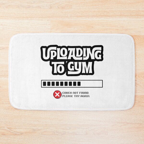 Item preview, Uploading to Gym... Failed - Couch not found Funny Gym Quote designed and sold by Artycom.