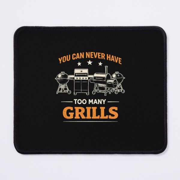 Item preview, You Can Never Have Too Many Grills BBQ Enthusiast designed and sold by SofenArt.