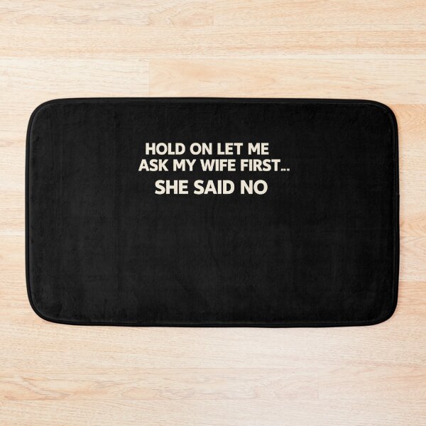 Item preview, Hold On Let Me Ask My Wife First... She Said No Marriage Humor designed and sold by SofenArt.