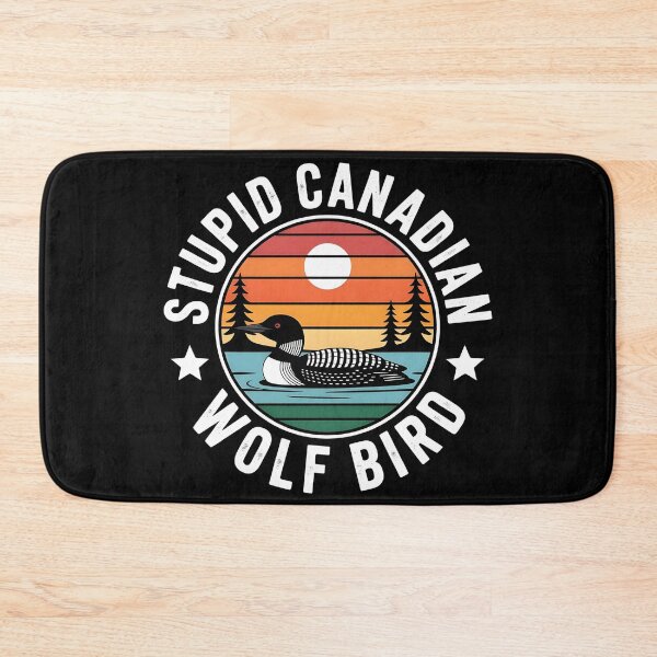 Item preview, Stupid Canadian Wolf Bird Funny Loon Humor designed and sold by BLZART.