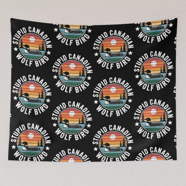 Item preview, Stupid Canadian Wolf Bird Funny Loon Humor designed and sold by BLZART.