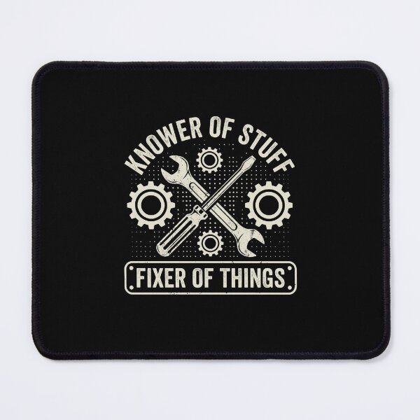Item preview, Knower Of Stuff Fixer Of Things Mechanic Humor designed and sold by SofenArt.