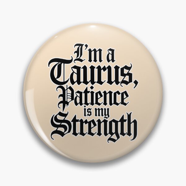 Item preview, I’m a Taurus, patience is my strength designed and sold by TaiyoDigital36.