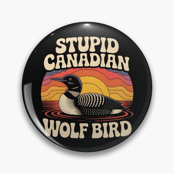 Item preview, Stupid Canadian Wolf Bird Funny Loon Humor designed and sold by BLZART.