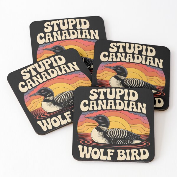 Item preview, Stupid Canadian Wolf Bird Funny Loon Humor designed and sold by BLZART.