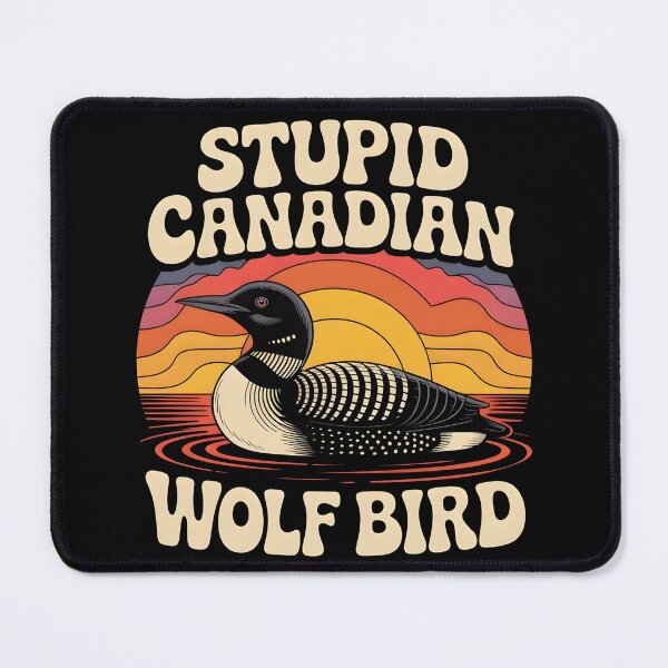 Item preview, Stupid Canadian Wolf Bird Funny Loon Humor designed and sold by BLZART.
