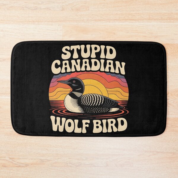 Item preview, Stupid Canadian Wolf Bird Funny Loon Humor designed and sold by BLZART.