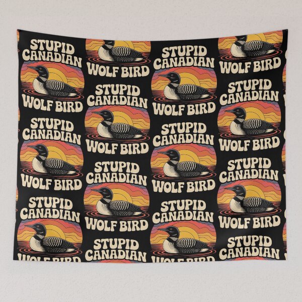 Item preview, Stupid Canadian Wolf Bird Funny Loon Humor designed and sold by BLZART.