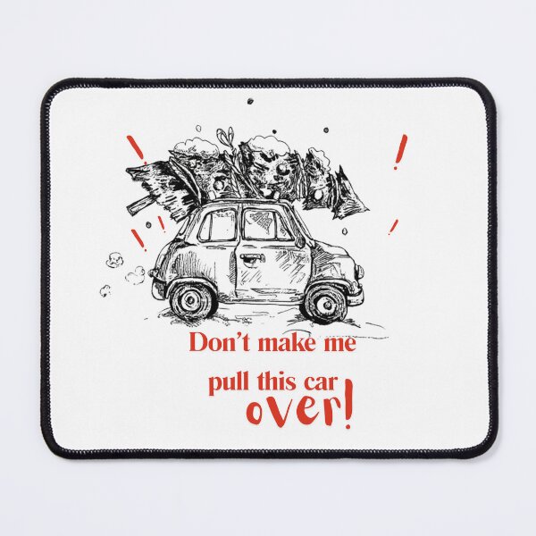 Item preview, Don't make me pull this car over! designed and sold by Doti-Art-Studio.