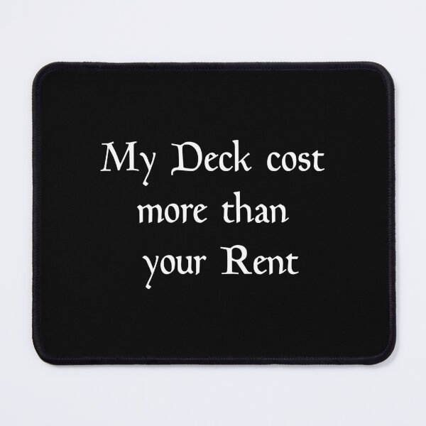 Item preview, My deck cost more than your Rent designed and sold by EQUIPZERO.