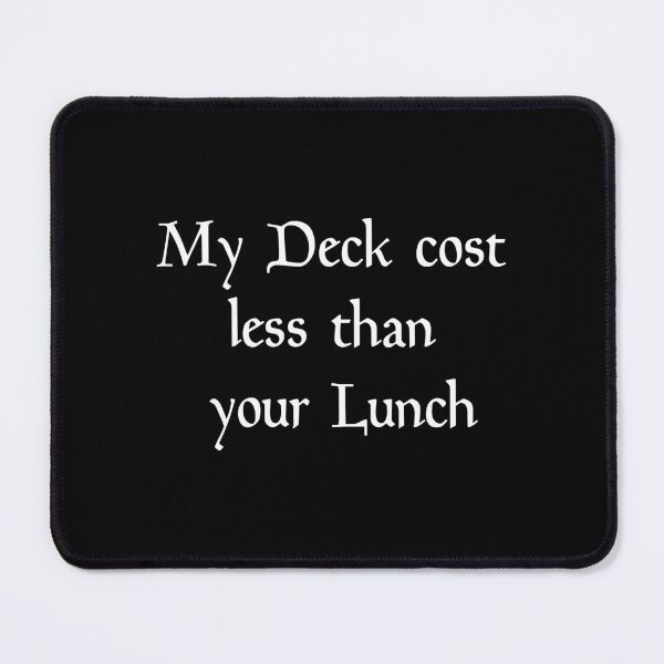 Item preview, My deck cost less than your Lunch designed and sold by EQUIPZERO.