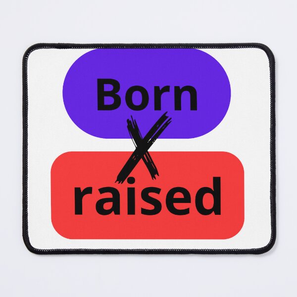 Item preview, born x raised	Tshirt designed and sold by Ayoubtl2006.
