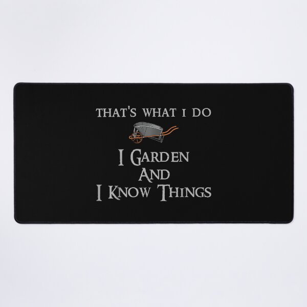 Item preview, That's What I Do I Garden and I Know Things designed and sold by CameronTheBro.