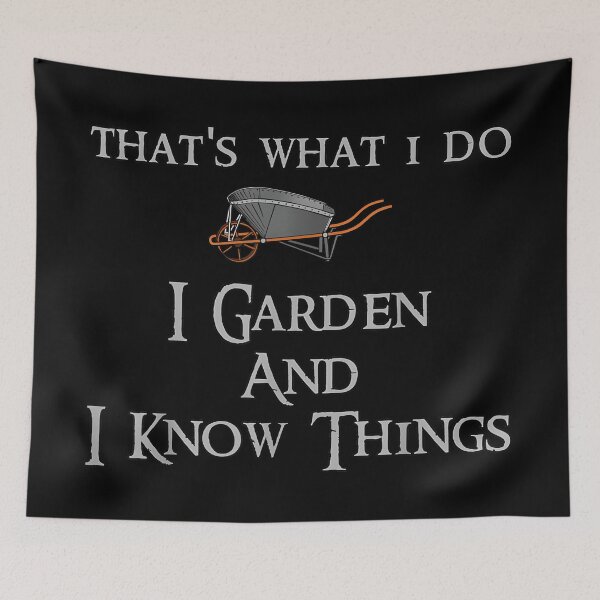 Item preview, That's What I Do I Garden and I Know Things designed and sold by CameronTheBro.