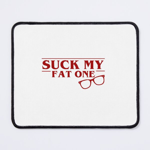 Item preview, Suck My Fat One Bold Phrase designed and sold by torildorxop.