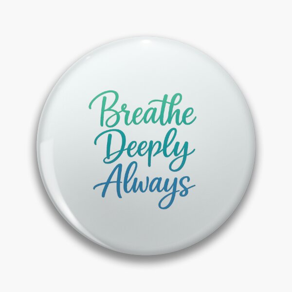 Item preview, Breathe Deeply Always designed and sold by musthavewords.