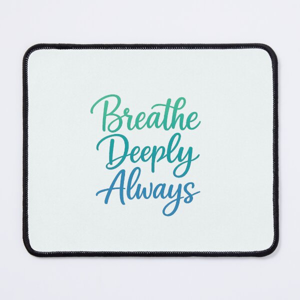 Item preview, Breathe Deeply Always designed and sold by musthavewords.